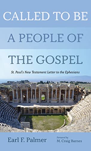 Called to Be a People of the Gospel: St. Paul's New Testament Letter to the Ephesians