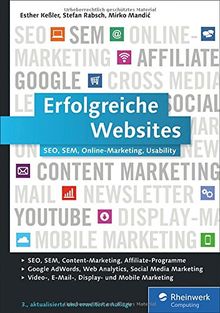 Erfolgreiche Websites: SEO, SEM, Online-Marketing, Kundenbindung, Usability