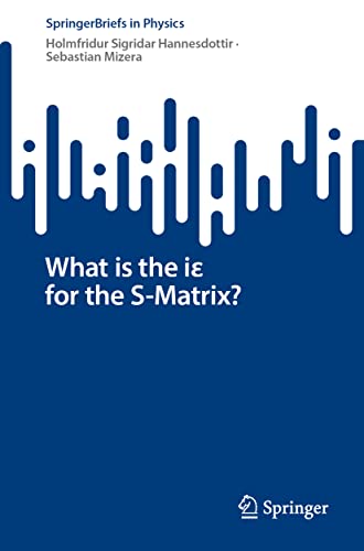 What is the iε for the S-matrix? (SpringerBriefs in Physics)
