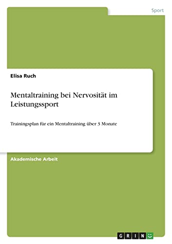 Mentaltraining bei Nervosität im Leistungssport: Trainingsplan für ein Mentaltraining über 3 Monate
