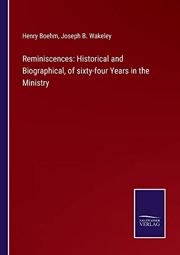 Reminiscences: Historical and Biographical, of sixty-four Years in the Ministry