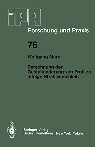 Berechnung der Gestaltänderung von Profilen infolge Strahlverschleiß (IPA-IAO - Forschung und Praxis, 76, Band 76)
