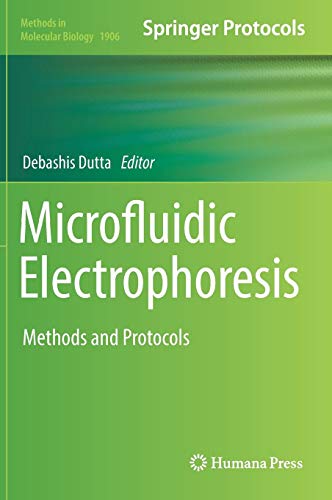 Microfluidic Electrophoresis: Methods and Protocols (Methods in Molecular Biology, Band 1906)