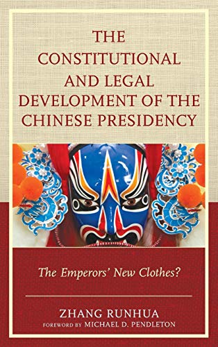 The Constitutional and Legal Development of the Chinese Presidency: The Emperors' New Clothes?