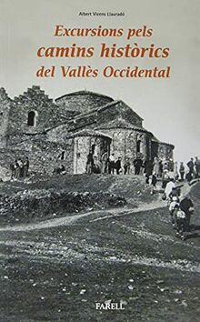 Excursions pels camins historics del Valles Occidental (Llibres de Muntanya, Band 56)