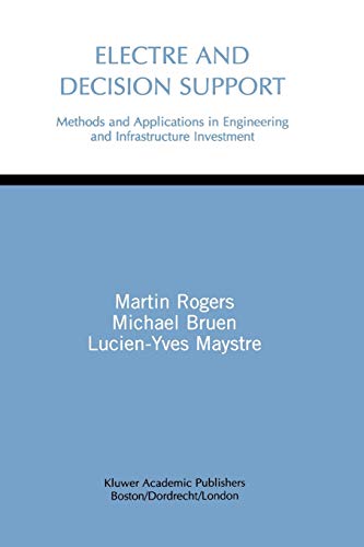 ELECTRE and Decision Support: Methods and Applications in Engineering and Infrastructure Investment