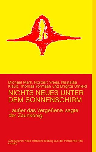 Nichts neues unter dem Sonnenschirm: .. außer das Vergeßene, sagte der Zaunkönig