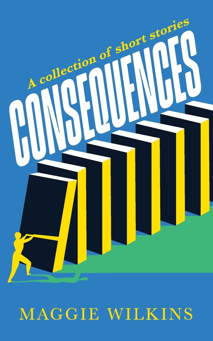 Consequences: A collection of short stories