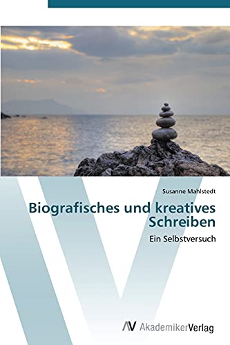Biografisches und kreatives Schreiben: Ein Selbstversuch