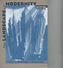 The Landscape of Modernity: New York City, 1900-1940: New York City, 1900-40