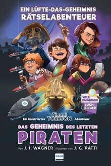 Das Geheimnis des letzten Piraten - Timmi Tobbsons drittes Rätselabenteuer: Ein Lüfte-das-Geheimnis Rätselabenteuer für Kinder ab 9 Jahren