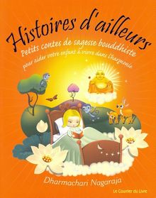 Histoires d'ailleurs : petits contes de sagesse bouddhiste pour aider votre enfant à vivre dans l'harmonie