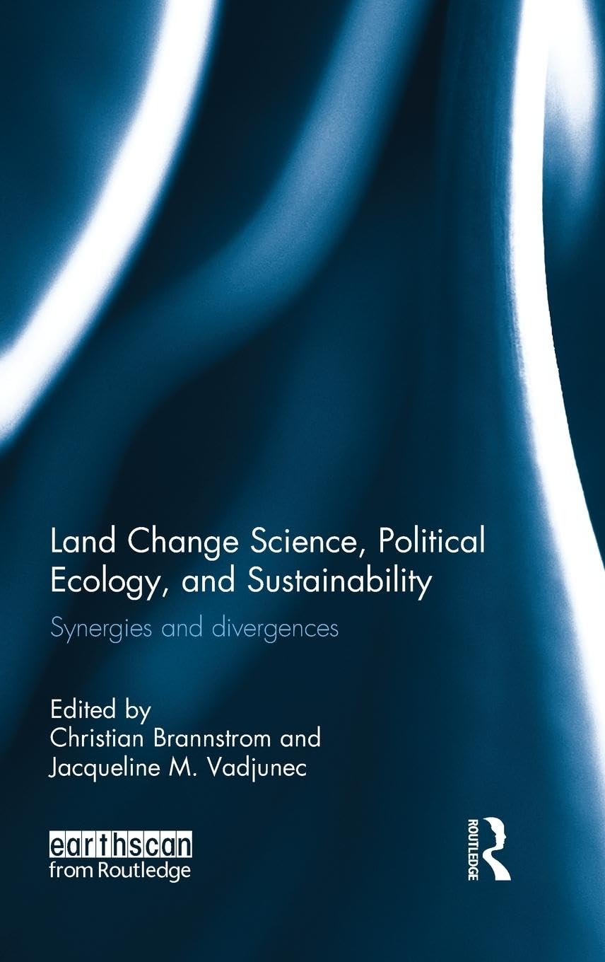 Land Change Science, Political Ecology, and Sustainability: Synergies and divergences