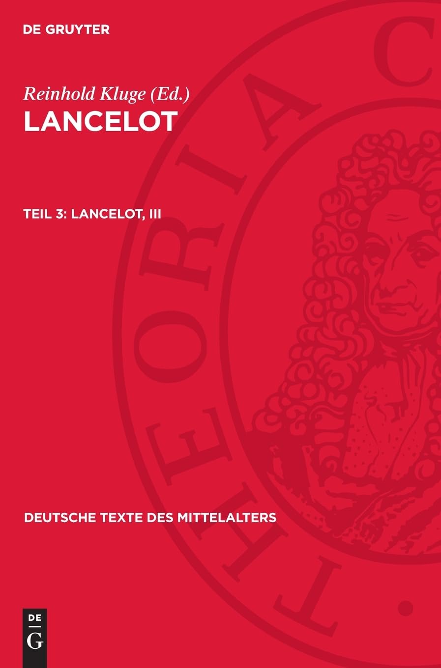 Lancelot, III: Nach der Heidelberger Pergamenthandschrift Pal. Germ. 147 (Deutsche Texte des Mittelalters, 63, Band 3)
