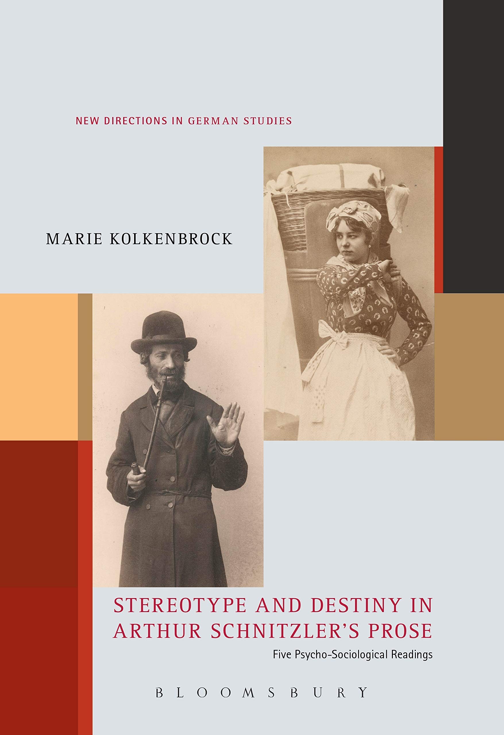 Stereotype and Destiny in Arthur Schnitzler’s Prose: Five Psycho-Sociological Readings (New Directions in German Studies)
