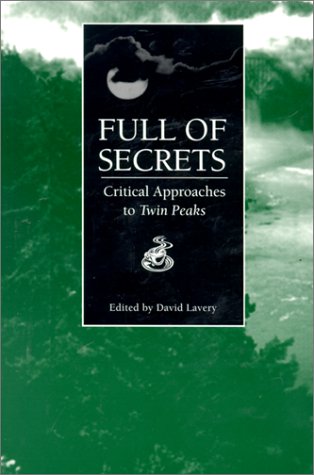 David Lavery Full Of Secrets, Critical Approaches To Twin Peaks (Contemporary Film And Television)