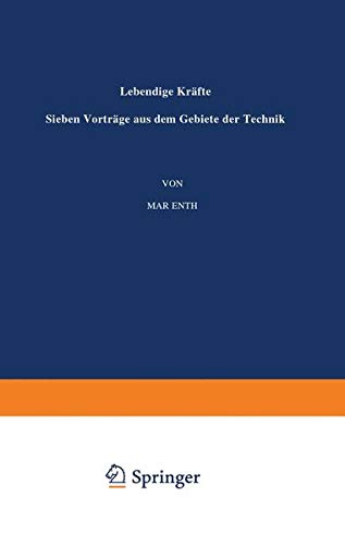 Lebendige Kräfte: Sieben Vorträge aus dem Gebiete der Technik