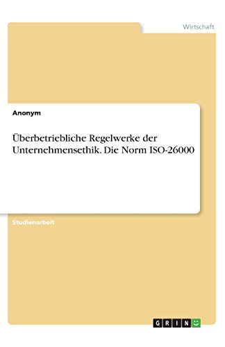 Überbetriebliche Regelwerke der Unternehmensethik. Die Norm ISO-26000