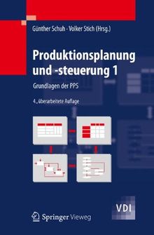 Produktionsplanung und -steuerung 1: Grundlagen der PPS (VDI-Buch)