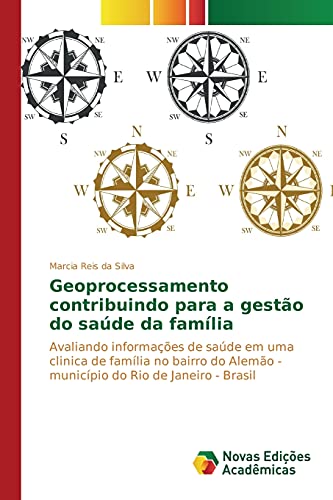 Geoprocessamento contribuindo para a gestão do saúde da família: Avaliando informações de saúde em uma clinica de família no bairro do Alemão - município do Rio de Janeiro - Brasil