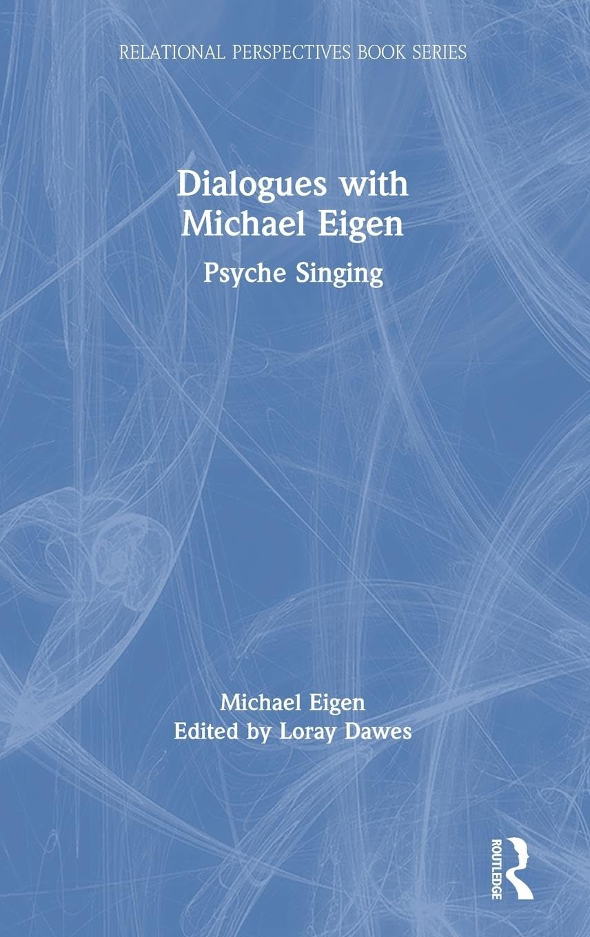 Dialogues with Michael Eigen: Psyche Singing (Relational Perspectives Book)