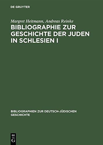 Bibliographie zur Geschichte der Juden in Schlesien (Bibliographien zur deutsch-jüdischen Geschichte)
