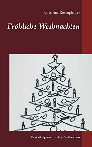 Fröhliche Weihnachten: enkwürdiges um und über Weihnachten