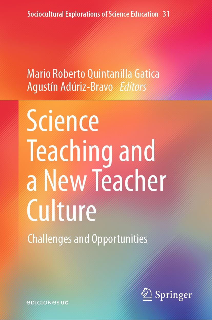 Science Teaching and a New Teacher Culture: Challenges and Opportunities (Sociocultural Explorations of Science Education, 31, Band 31)