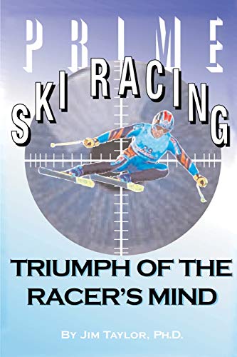 Jim Taylor Prime Ski Racing, Triumph Of The Racer's Mind