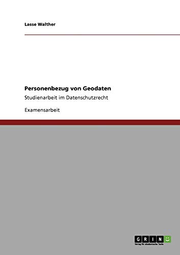 Personenbezug von Geodaten: Studienarbeit im Datenschutzrecht