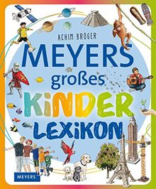 Meyers großes Kinderlexikon: Sachgeschichten zum Nachschlagen, Lesen und Vorlesen