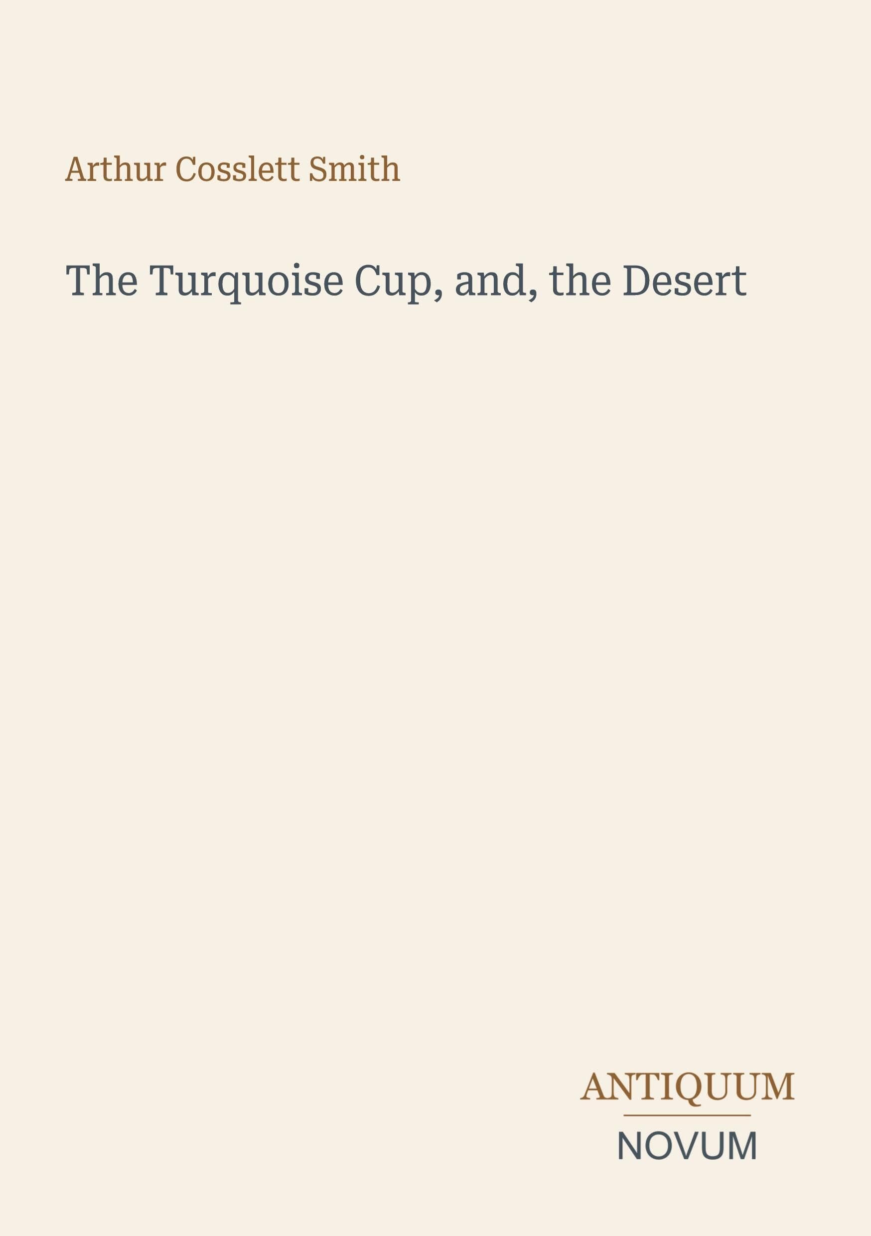 The Turquoise Cup, and, the Desert