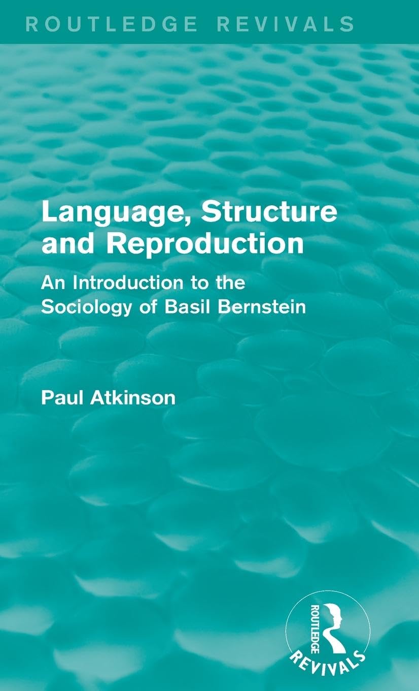 Language, Structure and Reproduction (Routledge Revivals): An Introduction to the Sociology of Basil Bernstein