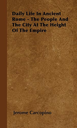 Jérome Carcopino Daily Life In Ancient Rome - The People And The City At The Height Of The Empire