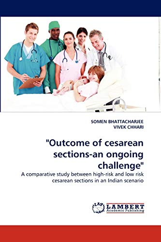 Outcome of cesarean sections-an ongoing challenge: A comparative study between high-risk and low risk cesarean sections in an Indian scenario