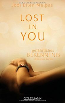 Lost in you. Gefährliches Bekenntnis: Erotischer Roman