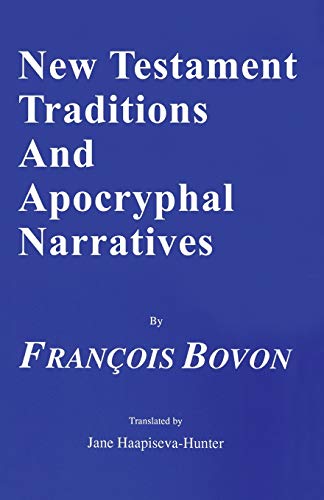 New Testament Traditions and Apocryphal Narratives (Princeton Theological Monograph Series ; 36)