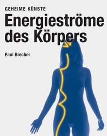 Energieströme des Körpers - Geheime Künste