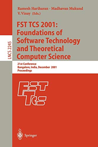 FST TCS 2001: Foundations of Software Technology and Theoretical Computer Science: 21st Conference, Bangalore, India, December 13-15, 2001, ... Notes in Computer Science, 2245, Band 2245)