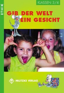 Ethik Grundschule: Gib der Welt ein Gesicht. Thüringen Klassen 3 / 4