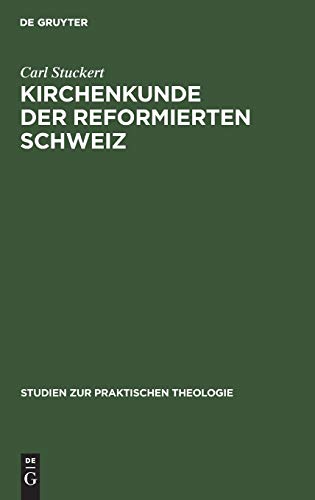 Kirchenkunde der reformierten Schweiz (Studien zur praktischen Theologie, 4, 2, Band 4)