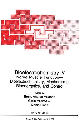 Bioelectrochemistry Iv: Nerve Muscle Function - Bioelectrochemistry, Mechanisms, Bioenergetics, And Control (Nato Science Series A: (Closed)) (NATO Science Series A:, 267, Band 267)
