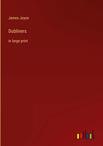 Dubliners: in large print