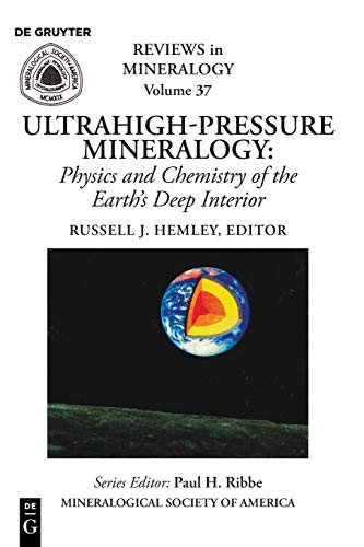 Ultrahigh Pressure Mineralogy: Physics and Chemistry of the Earth's Deep Interior (Reviews in Mineralogy & Geochemistry, Band 37)