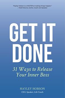 Get It Done: 31 Ways to Release Your Inner Boss