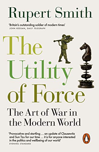 Smith Rupert The Utility Of Force, Updated With Two New Chapters