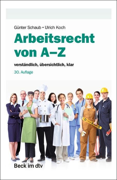 Arbeitsrecht von A-Z: verständlich, übersichtlich, klar (Beck-Rechtsberater im dtv)