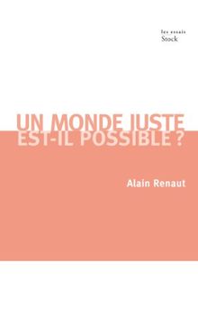 Un monde juste est-il possible ? : contribution à une théorie de la justice globale