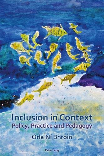 Inclusion in Context: Policy, Practice and Pedagogy