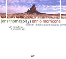 Jens Thomas plays Ennio Morricone: You can't keep a good cowboy down [UK-Import]